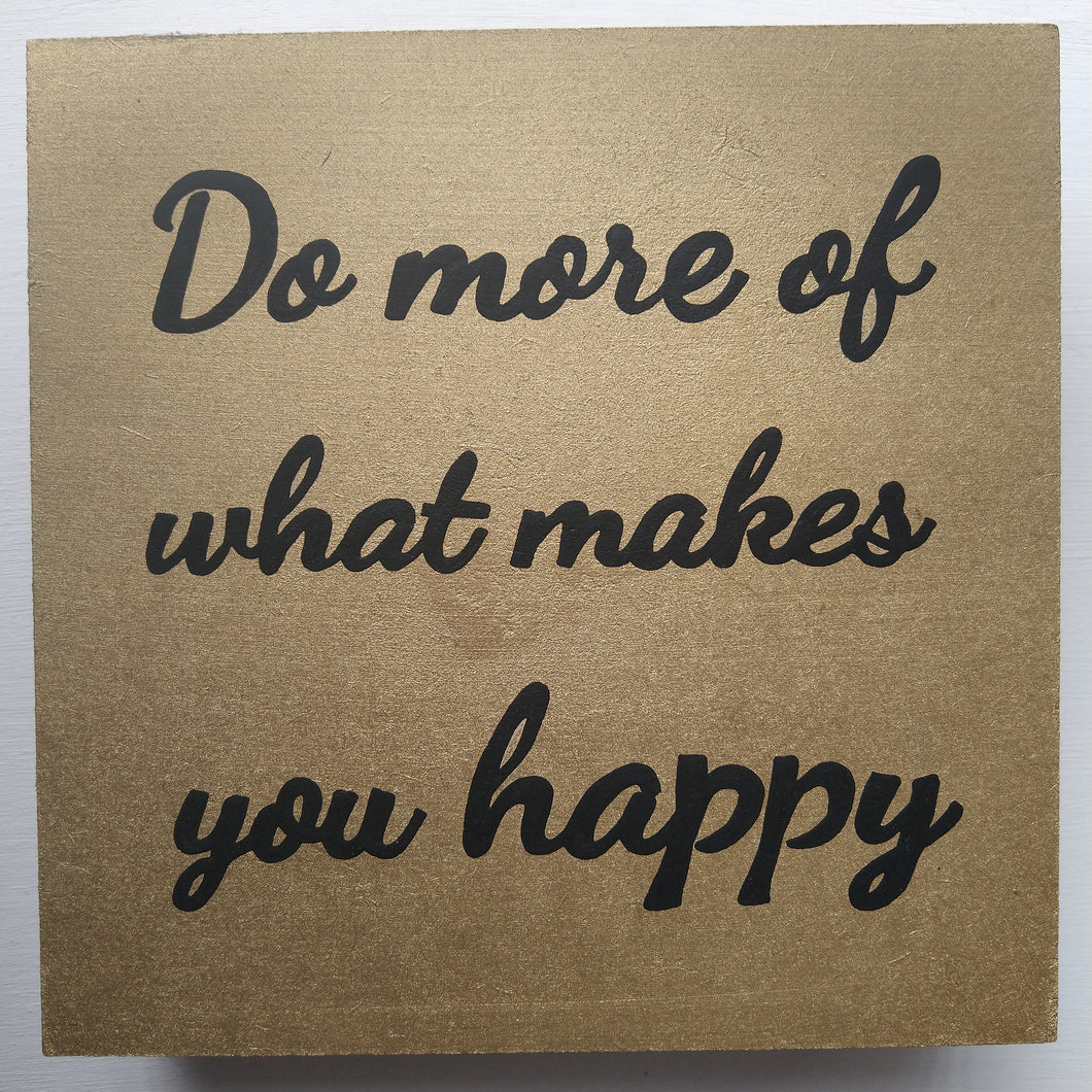 Cuadro Do More of What Makes you Happy
